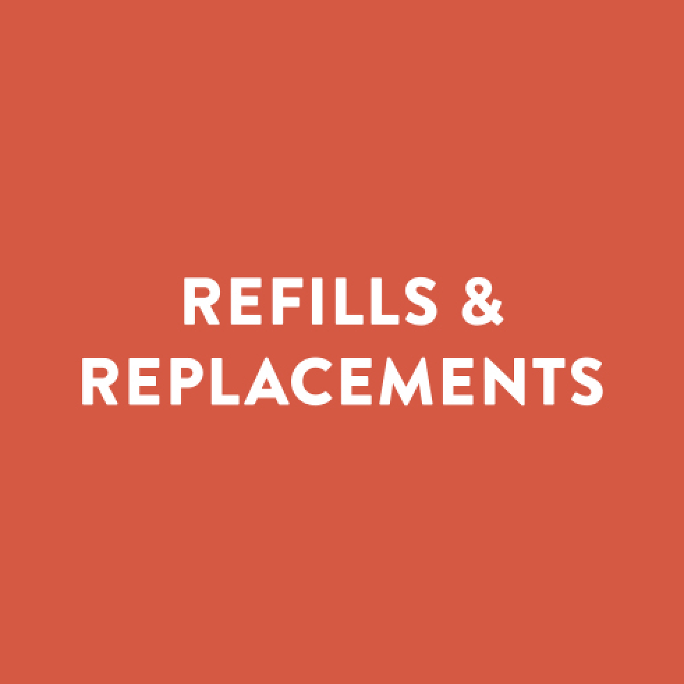 REFILLS & REPLACEMENTS